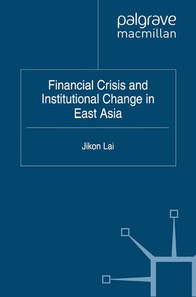 Cover for Jikon Lai · Financial Crisis and Institutional Change in East Asia - Critical Studies of the Asia-Pacific (Pocketbok) [1st ed. 2012 edition] (2012)