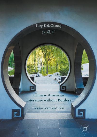 Cover for King-Kok Cheung · Chinese American Literature without Borders: Gender, Genre, and Form (Pocketbok) [1st ed. 2016 edition] (2019)