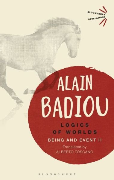 Cover for Badiou, Alain (Ecole Normale Superieure, France) · Logics of Worlds: Being and Event II - Bloomsbury Revelations (Paperback Book) (2019)