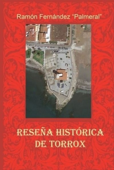 Cover for Ramon Fernandez Palmeral · Reseña Histórica de Torrox (Bog) (2016)