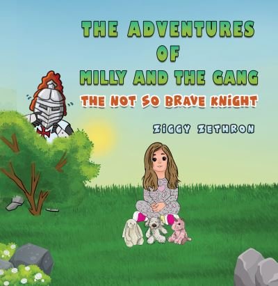 The adventures of Milly and the gang - The Not So Brave Knight - Ziggy Zethron - Livros - Austin Macauley Publishers - 9781398452015 - 3 de março de 2023