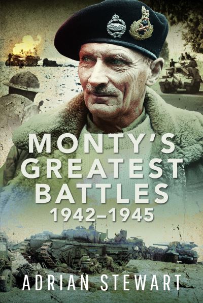 Cover for Adrian Stewart · Monty's Greatest Battles 1942–1945 (Hardcover Book) (2024)