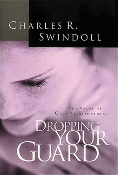 Cover for Charles R. Swindoll · Dropping Your Guard (Paperback Book) [Rev Exp edition] (2009)