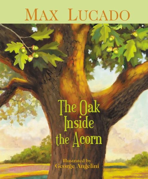 Cover for Max Lucado · The Oak Inside the Acorn (Inbunden Bok) (2006)