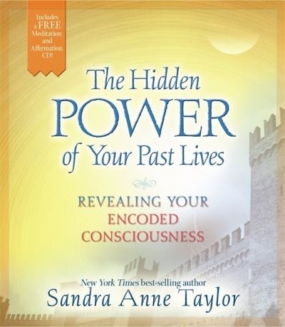 Cover for Sandra Anne Taylor · The Hidden Powers of Your Past Lives (Indbundet Bog) (2011)
