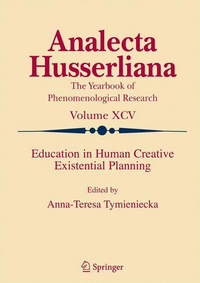 Cover for Anna-teresa Tymieniecka · Education in Human Creative Existential Planning - Analecta Husserliana (Inbunden Bok) [2008 edition] (2007)