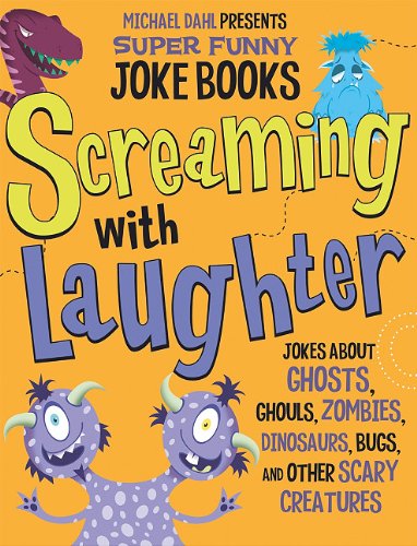 Cover for Mark Moore · Screaming with Laughter: Jokes About Ghosts, Ghouls, Zombies, Dinosaurs, Bugs, and Other Scary Creatures (Michael Dahl Presents Super Funny Joke Books) (Hardcover Book) (2010)