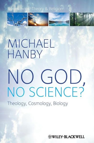 Cover for Michael Hanby · No God, No Science: Theology, Cosmology, Biology - Illuminations: Theory &amp; Religion (Hardcover Book) (2013)