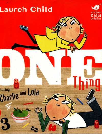 Charlie and Lola: One Thing - Charlie and Lola - Lauren Child - Livres - Hachette Children's Group - 9781408339015 - 8 septembre 2016