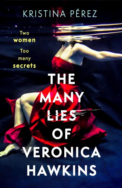 Cover for Kristina Perez · The Many Lies of Veronica Hawkins: An addictive and deliciously glamorous thriller with a shocking twist (Inbunden Bok) (2024)