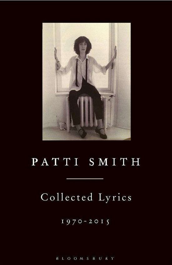 Patti Smith Collected Lyrics - Patti Smith - Livros - Bloomsbury - 9781408863015 - 27 de outubro de 2015