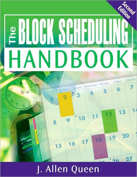 The Block Scheduling Handbook - J. Allen Queen - Books - SAGE Publications Inc - 9781412963015 - February 11, 2009