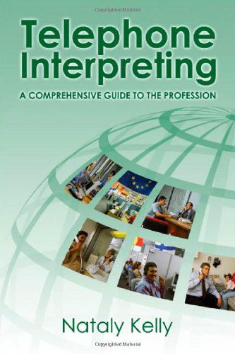 Cover for Nataly Kelly · Telephone Interpreting: a Comprehensive Guide to the Profession (Paperback Book) (2008)
