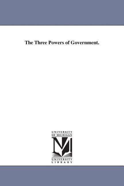 Cover for Michigan Historical Reprint Series · The Three Powers of Government. (Paperback Book) (2006)