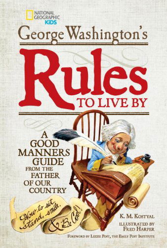 Cover for George Washington · George Washington's Rules to Live By: How to Sit, Stand, Smile, and Be Cool! A Good Manners Guide From the Father of Our Country (Hardcover Book) (2014)