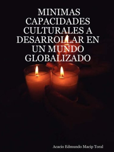 Cover for Acacio Edmundo Macip Toral · Minimas Capacidades Culturales a Desarrollar en Un Mundo Globalizado (Pocketbok) [Spanish edition] (2008)
