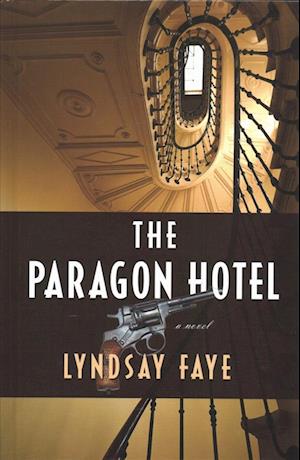 Cover for Lyndsay Faye · The Paragon Hotel (Hardcover Book) (2019)