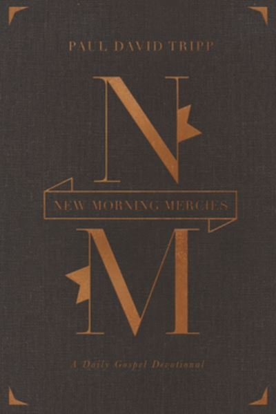 Cover for Paul David Tripp · New Morning Mercies: A Daily Gospel Devotional (Hardcover Book) [Gift edition] (2016)