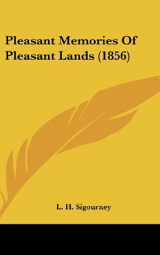 Cover for L. H. Sigourney · Pleasant Memories of Pleasant Lands (1856) (Hardcover Book) (2008)