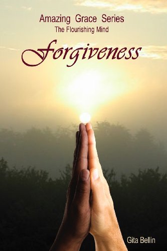 Cover for Gita Bellin · Amazing Grace Series: the Flourishing Mind: Forgiveness (Amazing Grace the Flourishing Mind) (Pocketbok) (2010)