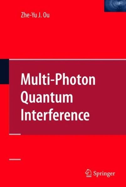 Cover for Zhe-Yu Jeff Ou · Multi-Photon Quantum Interference (Taschenbuch) [Softcover reprint of hardcover 1st ed. 2007 edition] (2010)