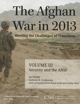 Cover for Anthony H. Cordesman · The Afghan War in 2013: Meeting the Challenges of Transition: Security and the Afghan National Security Forces - CSIS Reports (Paperback Book) (2013)