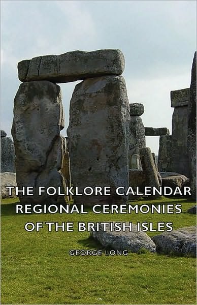 Cover for George Long · The Folklore Calendar - Regional Ceremonies of the British Isles (Gebundenes Buch) (2008)