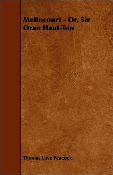 Cover for Thomas Love Peacock · Melincourt - Or, Sir Oran Haut-ton (Taschenbuch) (2008)