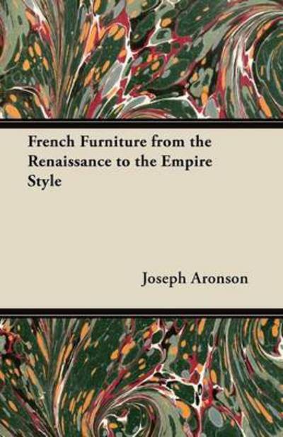 Cover for Joseph Aronson · French Furniture from the Renaissance to the Empire Style (Pocketbok) (2012)