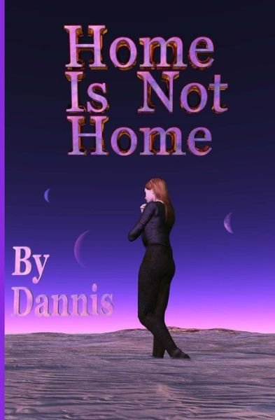 Dannis · Home is Not Home: Home Is... Series (Paperback Book) (2009)