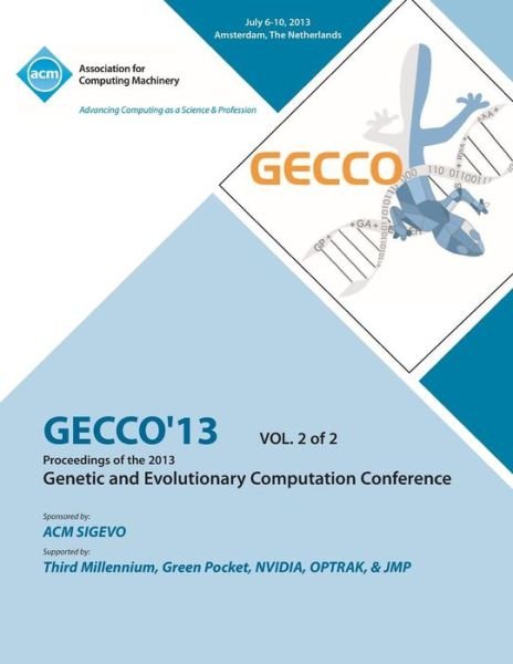 Cover for Gecco 13 Conference Committee · Gecco 13 Proceedings of the 2013 Genetic and Evolutionary Computation Conference V2 (Pocketbok) (2013)