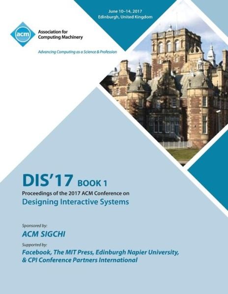 Cover for Dis '17 Conference Committee · Dis '17: Designing Interactive Systems Conference 2017 - Vol 1 (Pocketbok) (2018)
