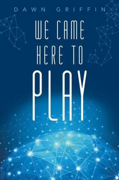 Cover for Dawn Griffin · We Came Here to Play (Paperback Book) (2014)