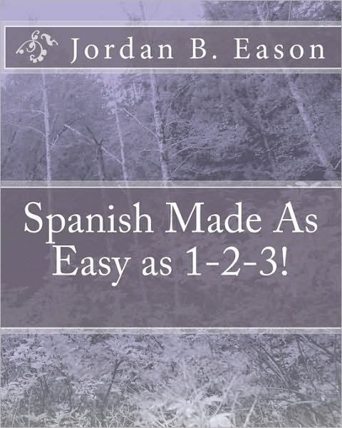Cover for Jordan B Eason · Spanish Made As Easy As 1-2-3! (Paperback Bog) (2010)