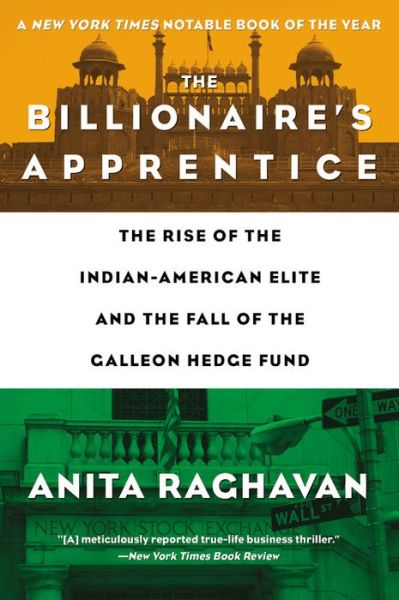 Cover for Anita Raghavan · The Billionaire's Apprentice: The Rise of The Indian-American Elite and The Fall of The Galleon Hedge Fund (Paperback Book) (2015)
