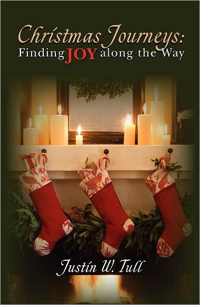 Cover for Justin W. Tull · Christmas Journeys: Finding Joy Along the Way (Paperback Book) (2011)