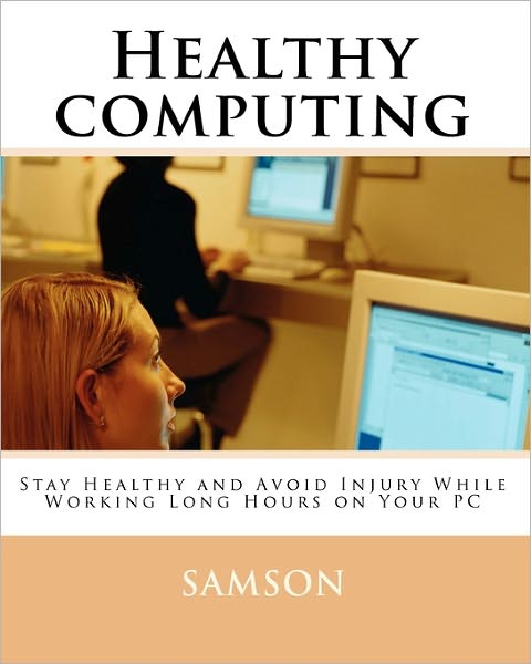 Cover for Samson · Healthy Computing: Stay Healthy and Avoid Injury While Working Long Hours on Your Pc (Paperback Book) (2010)