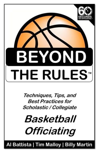 Cover for Al Battista · Beyond the Rules - Basketball Officiating Volume 1: Techniques, Tips, and Best Practices for Scholastic / Collegiate Basketball Officials (Paperback Bog) (2013)