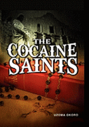 Cover for Uzoma Okoro · The Cocaine Saints (Paperback Book) (2011)