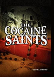 Cover for Uzoma Okoro · The Cocaine Saints (Pocketbok) (2011)