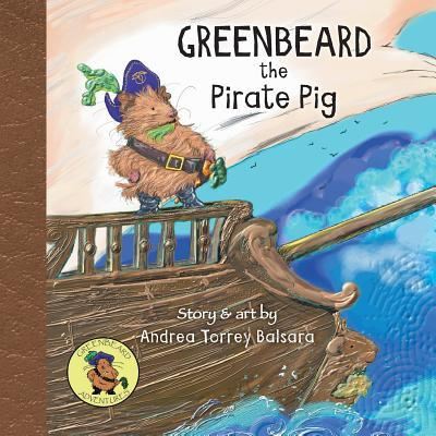 Cover for Andrea Torrey Balsara · Greenbeard the Pirate Pig (Paperback Bog) (2016)