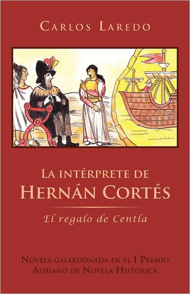 Cover for Carlos Laredo · La Int Rprete De Hern N Cort S: El Regalo De Centla (Paperback Book) (2012)