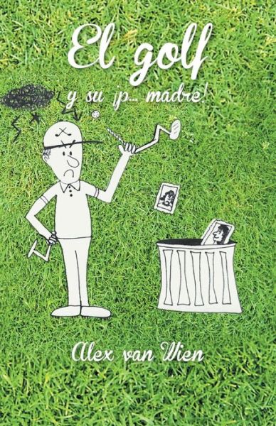 Cover for Alex Van Wien · El Golf Y Su P... Madre! (Pocketbok) (2013)