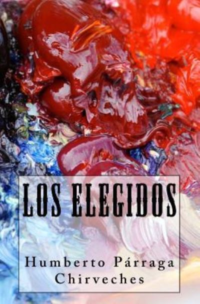 Cover for Humberto P Chirveches · Los Elegidos (Paperback Book) (2011)