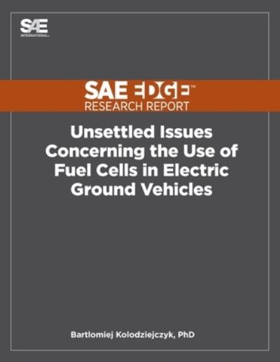 Cover for Bart Kolodziejczyk · Unsettled Issues Concerning the Use of Fuel Cells in Electric Ground Vehicles (Paperback Book) (2019)