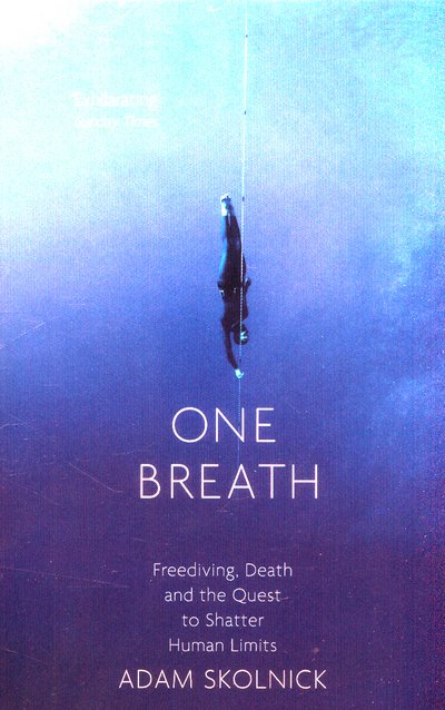One Breath: Freediving, Death, and the Quest to Shatter Human Limits - Adam Skolnick - Livros - Little, Brown Book Group - 9781472152015 - 1 de junho de 2017
