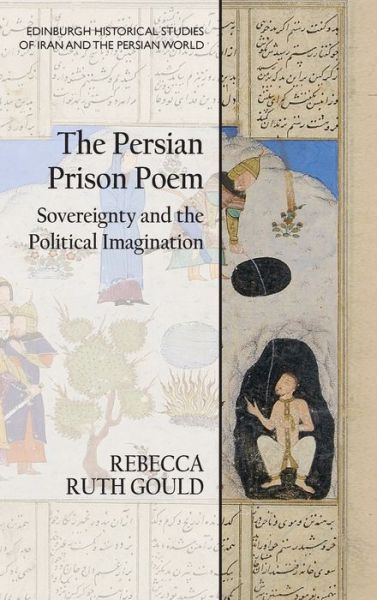 Cover for Rebecca Ruth Gould · The Persian Prison Poem - Edinburgh Historical Studies of Iran and the Persian World (Hardcover Book) (2021)