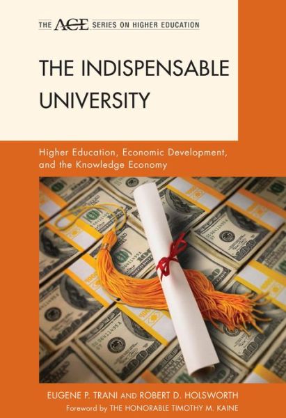 Cover for Eugene P. Trani · The Indispensable University: Higher Education, Economic Development, and the Knowledge Economy - The ACE Series on Higher Education (Paperback Book) (2013)