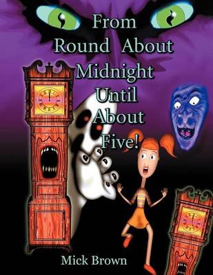 Cover for Mick Brown · From Round About Midnight Until About Five! (Paperback Book) (2012)