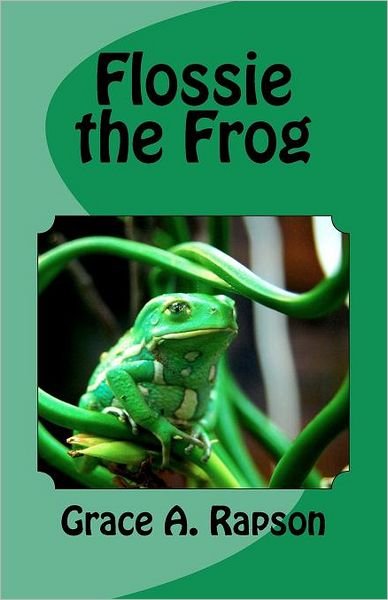 Cover for Grace A. Rapson · Flossie the Frog (Pocketbok) (2012)